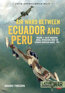 Air Wars between Ecuador and Peru : Volume 2 - Falso Paquisha! Aerial Operations over the Condor Mountain Range, 1981-9781913118709