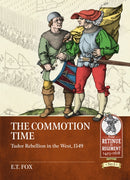 The Commotion Time : Tudor Rebellion in the West, 1549-9781913118792