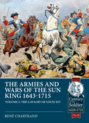 The Armies and Wars of the Sun King 1643-1715 : Volume 3 - 1685-1697 Campaigns, The Line Cavalry, Dragoons and the Irish Wild Geese-9781913118853