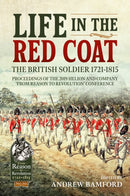 Life in the Red Coat: The British Soldier 1721-1815 : Proceedings of the 2019 Helion and Company `From Reason to Revolution' Conference-9781913118945