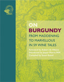 On Burgundy : From Maddening to Marvellous in 59 Wine Tales-9781913141530