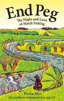 End Peg : The Highs and Lows of Match Fishing-9781913159672