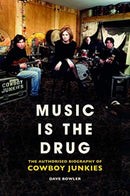 Music is the Drug: The Authorised Biography of The Cowboy Junkies-9781913172015