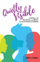 Quietly Visible : Leading with Influence and Impact as an Introverted Woman-9781913192693