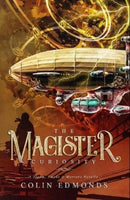 The Magister Curiosity : A Steam, Smoke & Mirrors Novella-9781913200176