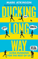 Ducking Long Way : Ultra Running for the Rest of Us-9781913207588