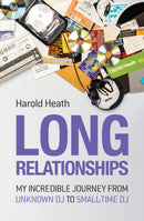 Long Relationships : My Incredible Journey from Unknown DJ to Small-Time DJ-9781913231088