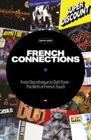 French Connections : From Discotheque to Daft Punk - The Birth of French Touch-9781913231163