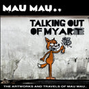 Talking Out Of My Art : The Artworks and Travels of Mau Mau-9781913231545