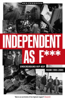 Independent as F*** : Underground Hip Hop from 1995-2005-9781913231873