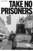 Take No Prisoners : The Desert Storm Sound System Story-9781913231910