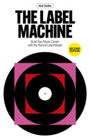The Label Machine : Build Your Music Career with the Record Label Model-9781913231989