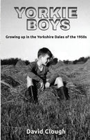 Yorkie Boys : Growing up in the Yorkshire Dales of the 1950s-9781913289294
