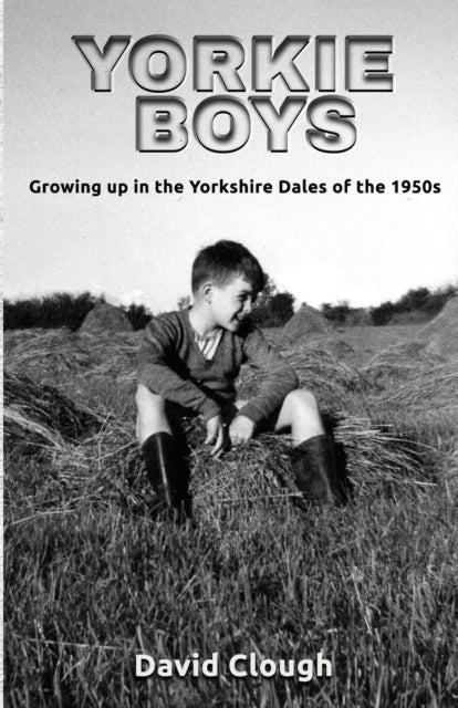 Yorkie Boys : Growing up in the Yorkshire Dales of the 1950s-9781913289294