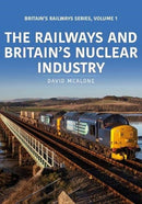 The Railways and Britain's Nuclear Industry-9781913295653