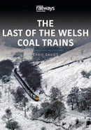 THE LAST OF THE WELSH COAL TRAINS : The Railways and Industry Series, Volume 2-9781913295738