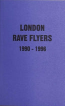 London Rave Flyers 1990-1996-9781913316068