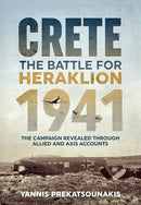 The Battle for Heraklion Crete 1941 : The Campaign Revealed Through Allied and Axis Accounts-9781913336011