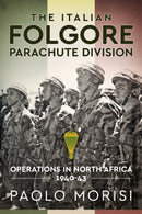 The Italian Folgore Parachute Division : Operations in North Africa 1940-43-9781913336042