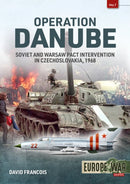 Operation Danube : Soviet and Warsaw Pact Intervention in Czechoslovakia, 1968-9781913336295
