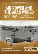 Air Power and the Arab World 1909-1955 : Volume 3 - Colonial Skies, 1918-1936-9781913336325