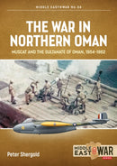 The War in Northern Oman : Muscat and the Sultanate of Oman, 1954-1962-9781913336332