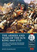 The Armies and Wars of the Sun King 1643-1715 : Volume 4 - The War of the Spanish Succession, Artillery, Engineers and Militias-9781913336448