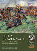 Like a Brazen Wall : The Battle of Minden, 1759, and its Place in the Seven Years War-9781913336585