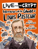 Live from the crypt: Interview with the ghost of Louis Pasteur-9781913337780