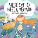 We're Off to Meet A Mermaid-9781913339005