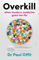 Overkill : when modern medicine goes too far-9781913348151