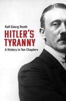 Hitler's Tyranny : A History in Ten Chapters-9781913368623