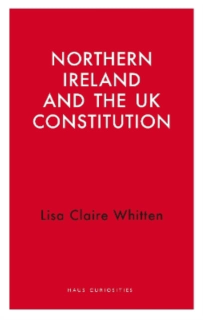 Northern Ireland and the UK Constitution