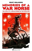 Memories of a War Horse : The Story of a German Horse on the Frontline-9781913378035