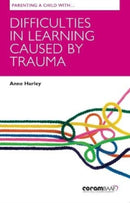 Parenting A Child With Difficulties In Learning Caused By Trauma-9781913384142
