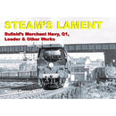 STEAM'S LAMENT Bulleid's Merchant Navy, Q1, Leader & other works-9781913390259