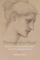 Portrait of a Muse : Frances Graham, Edward Burne-Jones and the Pre-Raphaelite Dream-9781913394400