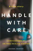 Handle With Care : Confessions of an NHS Health Visitor-9781913406035