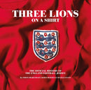 Three Lions On A Shirt : The Official History of the England Football Jersey-9781913412067