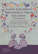 Autism and Mental Well-being in Higher Education 2nd edition : A practical resource for students, mentors and study skills support workers-9781913414016