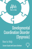 Developmental Coordination Disorder (Dyspraxia) : How to Help-9781913414153