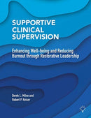 Supportive Clinical Supervision : Enhancing Well-Being and Reducing Burnout Through Restorative Leadership-9781913414542