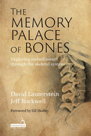 The Memory Palace of Bones : Exploring Embodiment through the Skeletal System-9781913426590