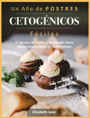 Un Ano de POSTRES CETOGENICOS Faciles : 52 Recetas de Postres y Bombas de Grasa Quema Grasa y Bajas en Carbohidratos-9781913436216