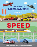 The Mighty Mechanics Guide To Speed : From Racing Cars to Roller Coasters-9781913440985