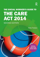 The Social Worker''s Guide to the Care Act 2014