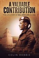 A Valuable Contribution : The life story of Bill Sinclair MA MBE-9781913460068