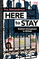 Here to Stay : Eastern Europeans in Britain-9781913462369
