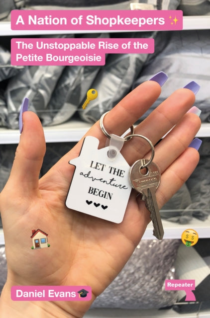 A Nation of Shopkeepers : The Unstoppable Rise of the Petty Bourgeoisie-9781913462697