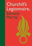 Churchill's Legionnaire Edmund Murray-9781913491253